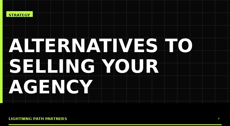 Alternatives to Selling Your Marketing Agency