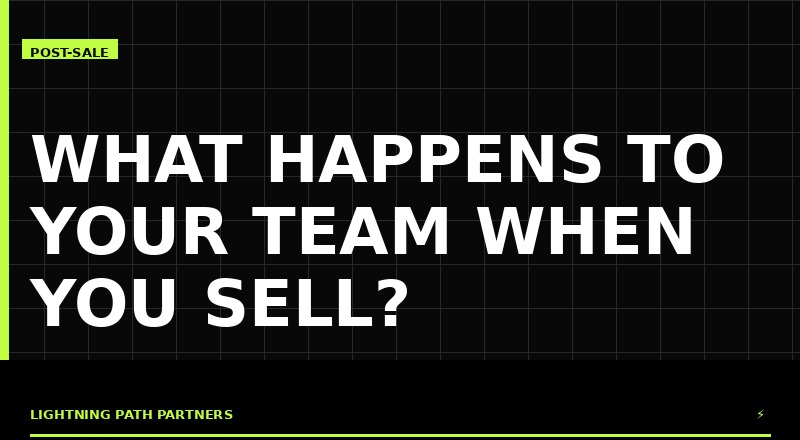 What Happens to Your Team When You Sell?